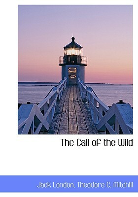 The Call of the Wild by Jack London, Theodore C. Mitchill