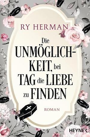 Die Unmöglichkeit, bei Tag die Liebe zu finden by Ry Herman
