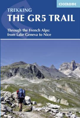 Trekking the GR5 Trail: Through the French Alps: From Lake Geneva to Nice by Paddy Dillon