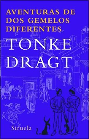 Aventuras de dos gemelos diferentes by Tonke Dragt