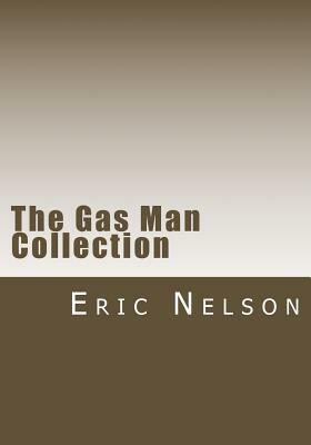 The Gas Man Collection: Books I thru V by Eric Nelson