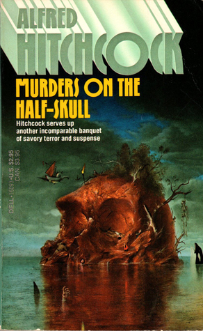 Murders on the Half-Skull by C.B. Gilford, Elijah Elis, Jack Webb, Ed Lacy, James Holding Jr., Arthur Porges, Lawrence Block, Alfred Hitchcock, Nedra Tyre, Edwin P. Hicks, Murray Wolf, Richard Deming, Helen Nielsen, Jack Ritchie, Henry Slesar