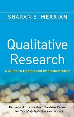 Qualitative Research: A Guide to Design and Implementation by Sharan B. Merriam