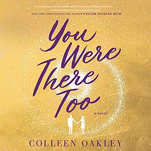 You Were There Too by Colleen Oakley