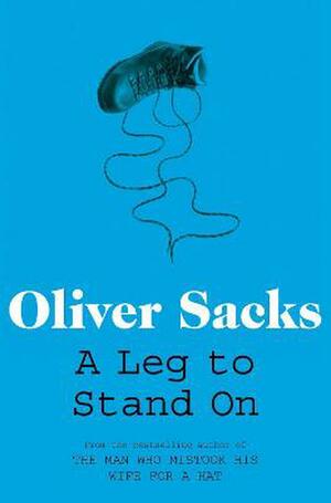 A Leg to Stand On by Oliver Sacks