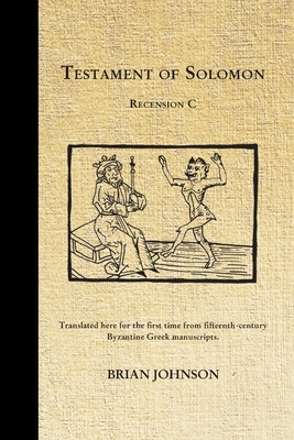 The Testament of Solomon: Recension C by Brian Johnson