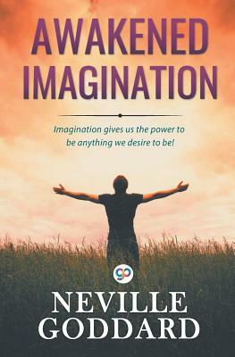 Awakened Imagination by Neville Goddard