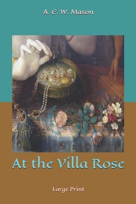 At the Villa Rose: Large Print by A.E.W. Mason