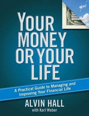 Your Money or Your Life: A Practical Guide to Managing and Improving Your Financial Life by Alvin Hall