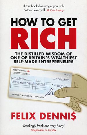 How to Get Rich by Felix Dennis