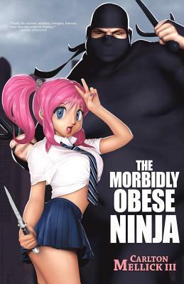 The Morbidly Obese Ninja by Carlton Mellick III