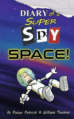Diary of a Super Spy 4: Space! by Peter Patrick