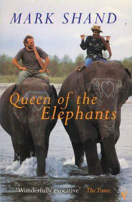 Queen Of The Elephants by Mark Shand