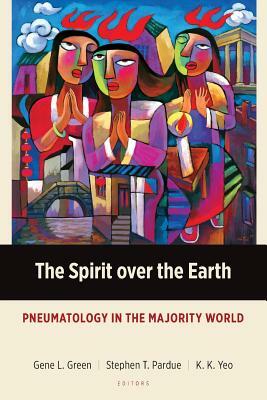 The Spirit over the Earth: Pneumatology in the Majority World by 