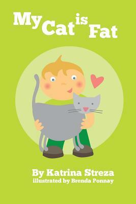 My Cat Is Fat by Katrina Streza