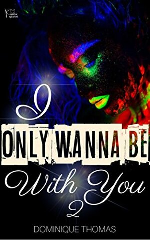 I Only Wanna Be WIth You 2 by Dominique Thomas