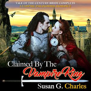 Claimed by the Vampire King / Tale of the Century Bride by Susan G. Charles