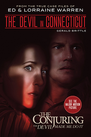 The Devil in Connecticut: From the Terrifying Case File that Inspired the Film: The Conjuring: The Devil Made Me Do It by Ed Warren, Gerald Brittle, Lorraine Warren