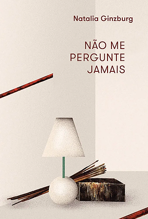 Não me Pergunte Jamais by Natalia Ginzburg