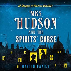 Mrs Hudson and the Spirits' Curse by Martin Davies