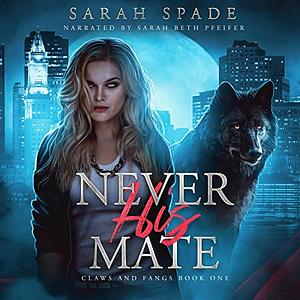 Never His Mate by Sarah Spade