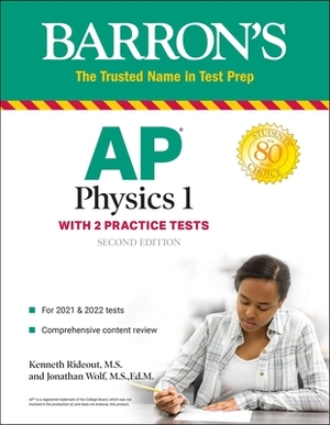AP Physics 1: With 2 Practice Tests by Jonathan Wolf, Kenneth Rideout