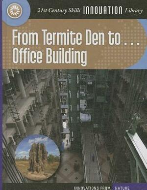 From Termite Den to Office Building by Nel Yomtov
