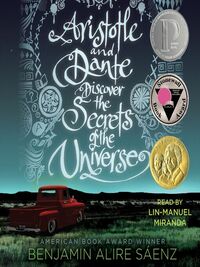 Aristotle and Dante Discover the Secrets of the Universe by Benjamin Alire Sáenz