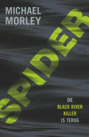 Spider / druk 1: de black river killer is terug by Michael Morley