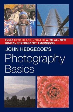 John Hedgecoe's Photography Basics, Revised Edition by John Hedgecoe