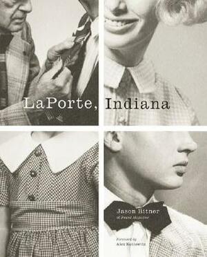 LaPorte, Indiana by Jason Bitner, Alex Kotlowitz