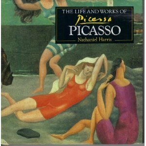 The Life and Works of Picasso by Nathaniel Harris