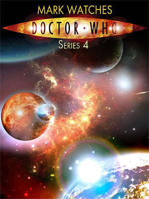 Mark Watches Doctor Who: Series Four by Mark Oshiro