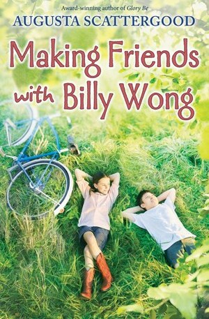 Making Friends with Billy Wong by Augusta Scattergood