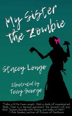 My Sister the Zombie by Stacey Longo