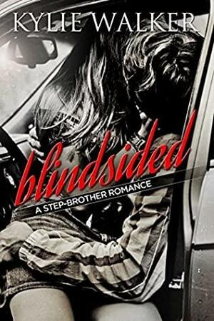 Blindsided: A Stepbrother Romance by Kylie Walker