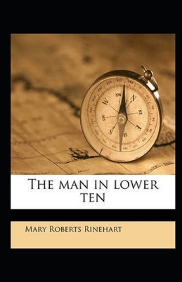 The Man in Lower Ten Illustrated by Mary Roberts Rinehart