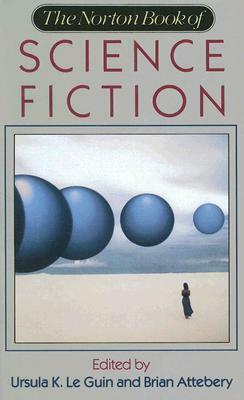 The Norton Book of Science Fiction: North American Science Fiction, 1960-90 by Karen Joy Fowler, Ursula K. Le Guin, Brian Attebery