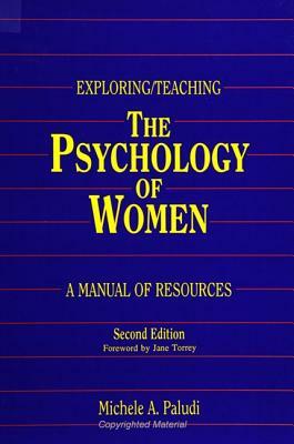 Exploring/Teaching the Psychology of Women: A Manual of Resources, Second Edition by Michele A. Paludi