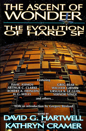 The Ascent of Wonder: The Evolution of Hard SF by Frederik Pohl, Hal Clement, Ian Watson, Miles John Breuer, Poul Anderson, Raymond Z. Gallun, Lewis Padgett, John Sladek, Kate Wilhelm, Raymond F. Jones, Cordwainer Smith, Randall Garrett, Ursula K. Le Guin, Theodore Sturgeon, David G. Hartwell, Bruce Sterling, Hilbert Schenck, J.G. Ballard, John M. Ford, Jules Verne, Richard Grant, James Blish, Gregory Benford, Robert L. Forward, Don A. Stuart, Gene Wolfe, Nathaniel Hawthorne, Isaac Asimov, Edward Bryant, Gordon R. Dickson, Bob Shaw, Clifford D. Simak, George Turner, Theodore L. Thomas, Edgar Allan Poe, Alfred Bester, Arthur C. Clarke, Kathryn Cramer, Tom Godwin, Anne McCaffrey, Rudyard Kipling, Robert A. Heinlein, Dean Ing, Philip Latham, Larry Niven, Donald Kingsbury, H.G. Wells, Rudy Rucker, James Tiptree Jr.