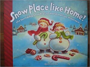Snow Place Like Home! The Incredible Snowkids of Marshmallow Mountain by Diana Manning