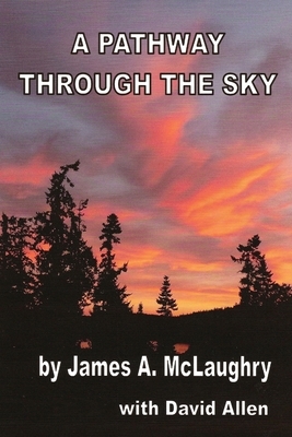 A Pathway Through the Sky by James a. McLaughry, David B. Allen