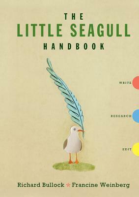 The Little Seagull Handbook by Francine Weinberg, Richard Bullock