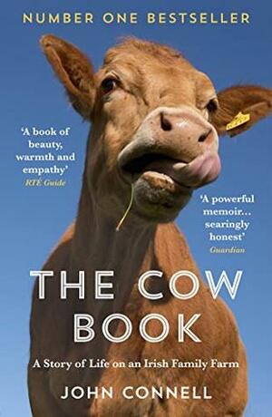 The Cow Book: A Story of Life on an Irish Family Farm by John Connell