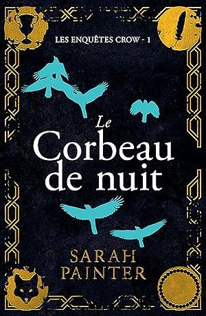 Le Corbeau de nuit (Les Enquêtes Crow t. 1) by Sarah Painter