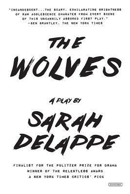 The Wolves: A Play: Off-Broadway Edition by Sarah DeLappe