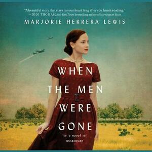 When the Men Were Gone by Marjorie Herrera Lewis