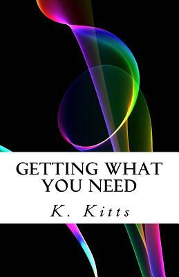 Getting What You Need: Speculative Fiction Short Stories by K. Kitts