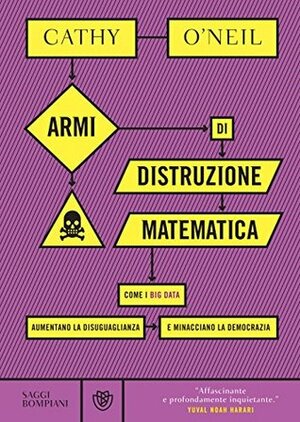 Armi di distruzione matematica by Cathy O'Neil