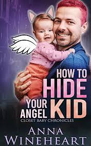 How to Hide Your Angel Kid by Anna Wineheart